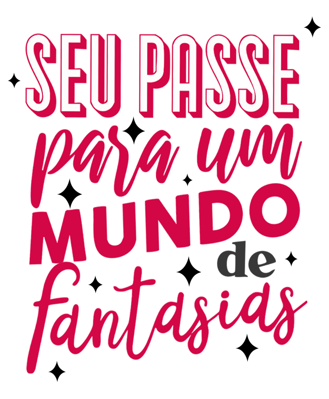 seu passe para um mundo de fantasias